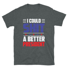 Load image into Gallery viewer, SH*T A BETTER PRESIDENT Short-Sleeve Unisex T-Shirt
