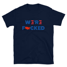 Load image into Gallery viewer, We’re F**ked Short-Sleeve Unisex T-Shirt
