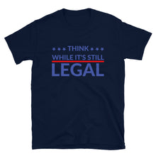 Charger l&#39;image dans la galerie, Think while it’s still LEGAL! Short-Sleeve Unisex T-Shirt
