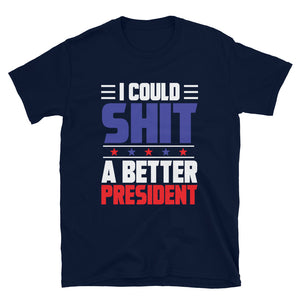 SH*T A BETTER PRESIDENT Short-Sleeve Unisex T-Shirt