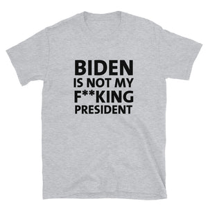 Biden is Not My F**king President T-Shirt
