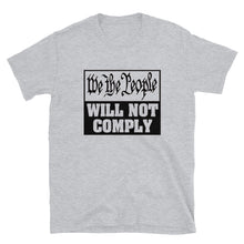 Charger l&#39;image dans la galerie, We The People Will Not Comply Short-Sleeve Unisex T-Shirt
