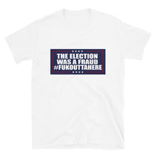 Charger l&#39;image dans la galerie, Short-Sleeve Unisex T-Shirt,  the election was a fraud fukouttahere
