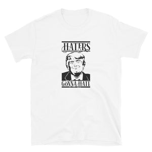 Haters gonna hate Short-Sleeve Unisex T-Shirt