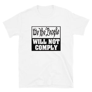 We The People Will Not Comply Short-Sleeve Unisex T-Shirt