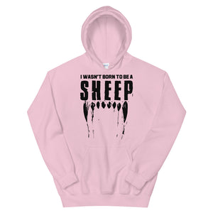 Wasn’t born to be a SHEEP Unisex Hoodie