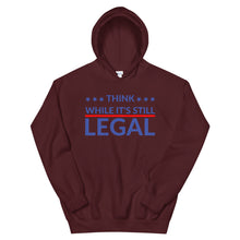 Load image into Gallery viewer, Think while it’s still LEGAL! Unisex Hoodie
