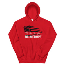 Load image into Gallery viewer, We The People Will Not Comply Unisex Hoodie
