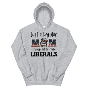 Mom Not Raising Liberals Unisex Hoodie