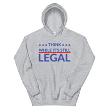 Load image into Gallery viewer, Think while it’s still LEGAL! Unisex Hoodie
