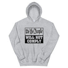 Charger l&#39;image dans la galerie, We The People Will Not Comply Unisex Hoodie

