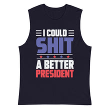 Load image into Gallery viewer, Sh*T a better President Muscle Shirt

