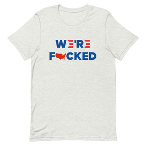 We’re F**KED Short-Sleeve Unisex T-Shirt