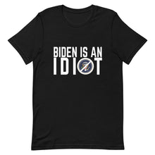 Load image into Gallery viewer, BIDEN IS AN IDIOT Short-Sleeve Unisex T-Shirt
