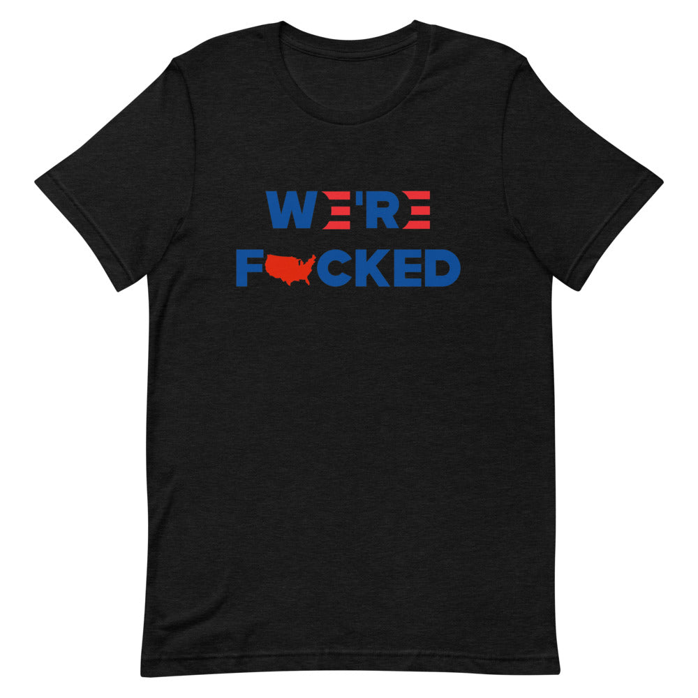 We’re F**KED Short-Sleeve Unisex T-Shirt