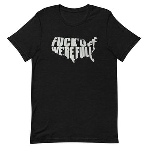 F*Ck Off We’re Full Short-Sleeve Unisex T-Shirt