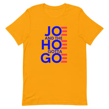 Load image into Gallery viewer, Joe and Hoe gotta go !Short-Sleeve Unisex T-Shirt
