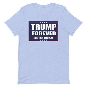 TRUMP FOREVER MF! Short-Sleeve Unisex T-Shirt