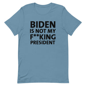 BIDEN IS NOT MY F**KING PRESIDENT Short-Sleeve Unisex T-Shirt