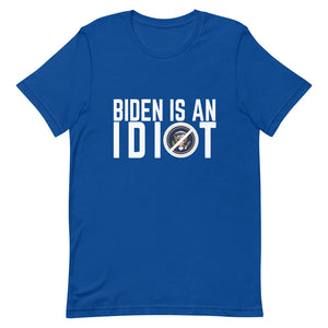 BIDEN IS AN IDIOT Short-Sleeve Unisex T-Shirt