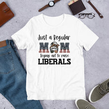 Load image into Gallery viewer, MOM not raising LIBERALS Short-Sleeve Unisex T-Shirt
