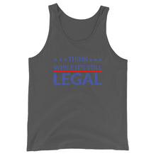 Load image into Gallery viewer, Think while it’s still LEGAL Unisex Tank Top
