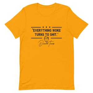 Everything Woke turns  to Sh*t Short-Sleeve Unisex T-Shirt