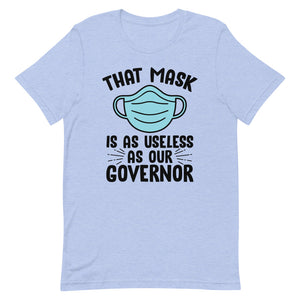 MASK USELESS AS GOVERNOR Short-Sleeve Unisex T-Shirt
