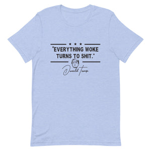 Everything Woke turns  to Sh*t Short-Sleeve Unisex T-Shirt
