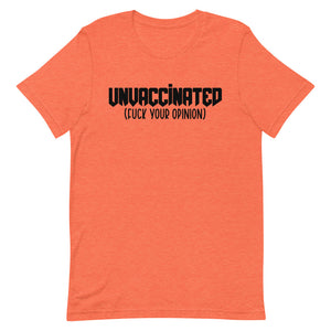 UNVACCINATED F*ck your opinion Short-Sleeve Unisex T-Shirt