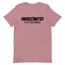 Load image into Gallery viewer, UNVACCINATED F*ck your opinion Short-Sleeve Unisex T-Shirt

