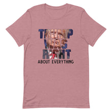 Load image into Gallery viewer, TRUMP WAS RIGHT !Short-Sleeve Unisex T-Shirt
