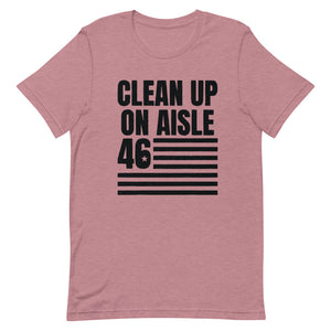 Clean Up on aisle 46 Short-Sleeve Unisex T-Shirt