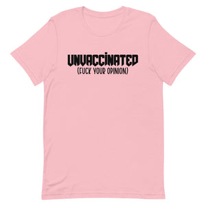 UNVACCINATED F*ck your opinion Short-Sleeve Unisex T-Shirt