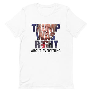 TRUMP WAS RIGHT !Short-Sleeve Unisex T-Shirt