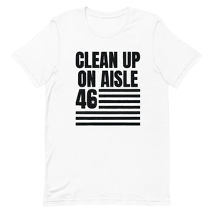 Clean Up on aisle 46 Short-Sleeve Unisex T-Shirt