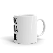 Load image into Gallery viewer, #FUKOUTTAHERE Mug - Real Tina 40

