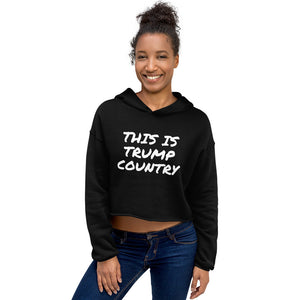 This is Trump Country Women's Crop Hoodie - Real Tina 40